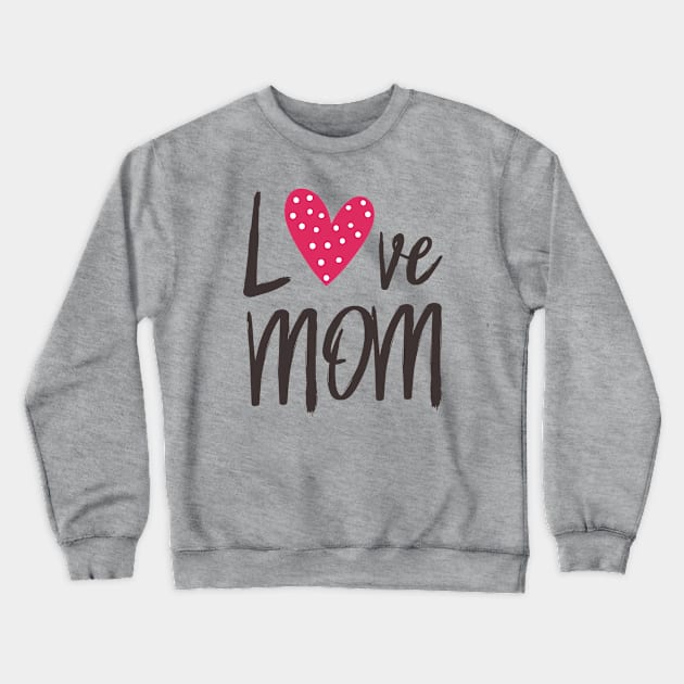 Best Mom Ever - Love My Mom, Gift for Mom, Best Gift for Her Crewneck Sweatshirt by artspot